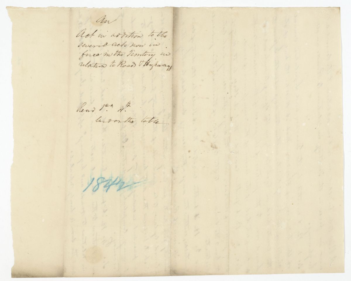 Draft of an Act in Addition to the Several Acts Now in Force in the Territory in Relation to Roads and Highways, circa 1842