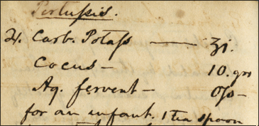 "Pertussis [Recipe]. Carb. Potass --------- [1 dram]. Cocus -- 10. gr Aq. fervent -- O [half] for an infant."