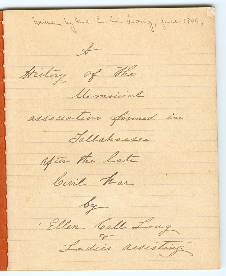 Manuscript, 1905, A History of the Memorial Association Formed in Tallahassee After the Late Civil War, Ellen Call Long